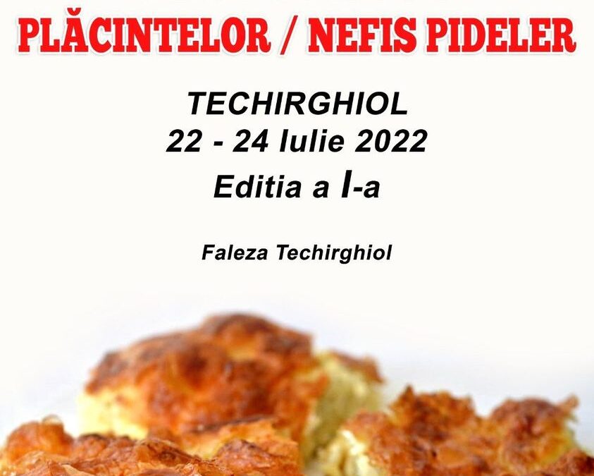 Haideți la Festivalul Plăcintelor – Techirghiol 2022!