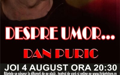 „Despre Umor… Dan Puric” la Teatrul de Vara „Jean Constantin”, Techirghiol